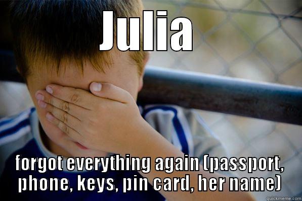 julia forgot - JULIA FORGOT EVERYTHING AGAIN (PASSPORT, PHONE, KEYS, PIN CARD, HER NAME) Confession kid