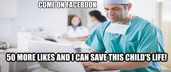 Come on Facebook 50 more likes and I can save this child's life! - Come on Facebook 50 more likes and I can save this child's life!  Surgeon needs likes