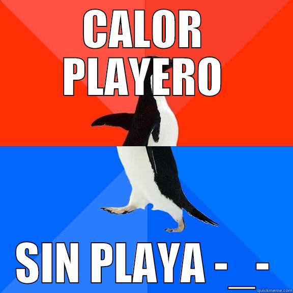 CALOR PLAYERO SIN PLAYA -_- Socially Awesome Awkward Penguin