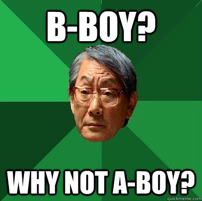 B-boy? Why not A-boy?  High Expectations Asian Father