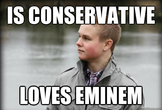 is conservative loves eminem  