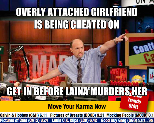 OVERLY ATTACHED GIRLFRIEND
IS BEING CHEATED ON GET IN BEFORE LAINA MURDERS HER  Mad Karma with Jim Cramer