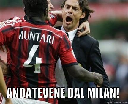  ANDATEVENE DAL MILAN! Misc