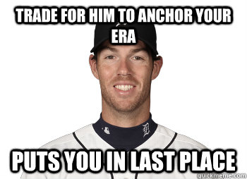 trade for him to anchor your era puts you in last place - trade for him to anchor your era puts you in last place  scumbag doug fister