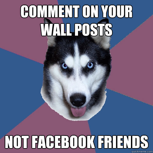 comment on your wall posts not facebook friends  Creeper Canine