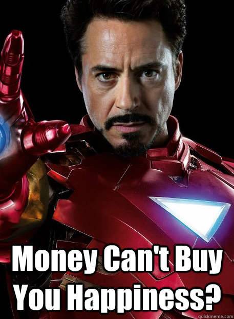  Money Can't Buy You Happiness?  Tony Stark of House Stark