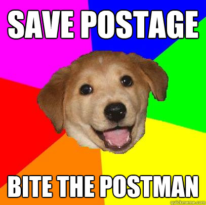 Save postage bite the postman - Save postage bite the postman  Advice Dog