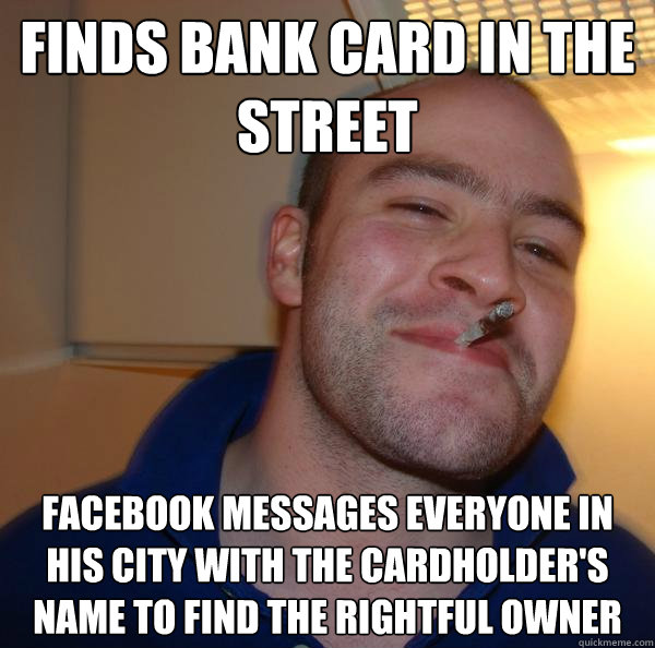 Finds bank card in the street facebook messages everyone in his city with the cardholder's name to find the rightful owner - Finds bank card in the street facebook messages everyone in his city with the cardholder's name to find the rightful owner  Misc