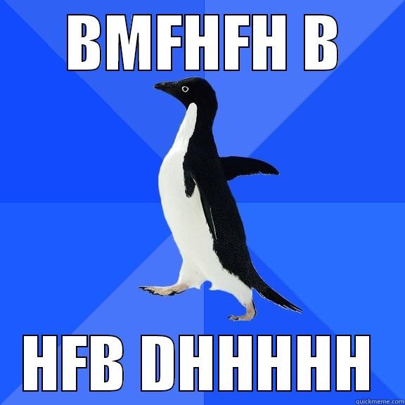  BMFHFH B HFB DHHHHH Socially Awkward Penguin