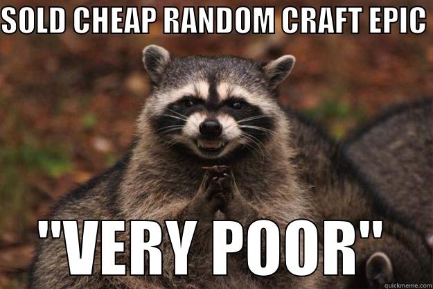 SOLD CHEAP RANDOM CRAFT EPIC 