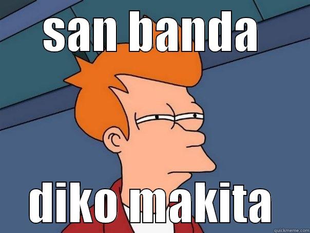 SAN BANDA DIKO MAKITA Futurama Fry