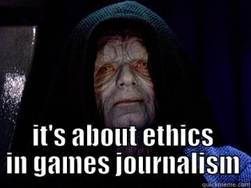  IT'S ABOUT ETHICS IN GAMES JOURNALISM Misc