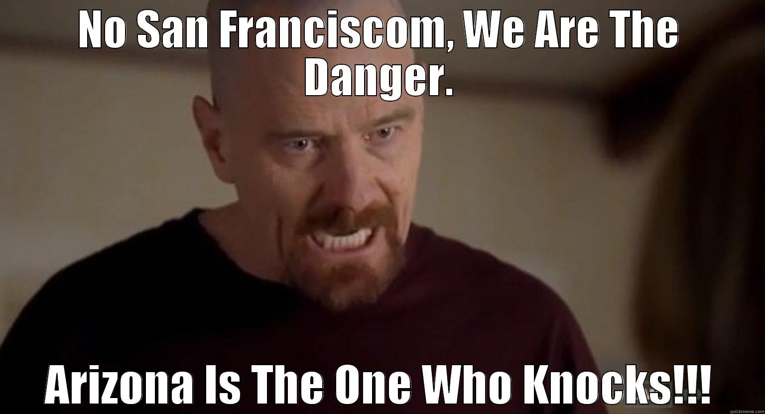 Homefield Advantage - NO SAN FRANCISCOM, WE ARE THE DANGER. ARIZONA IS THE ONE WHO KNOCKS!!! Misc