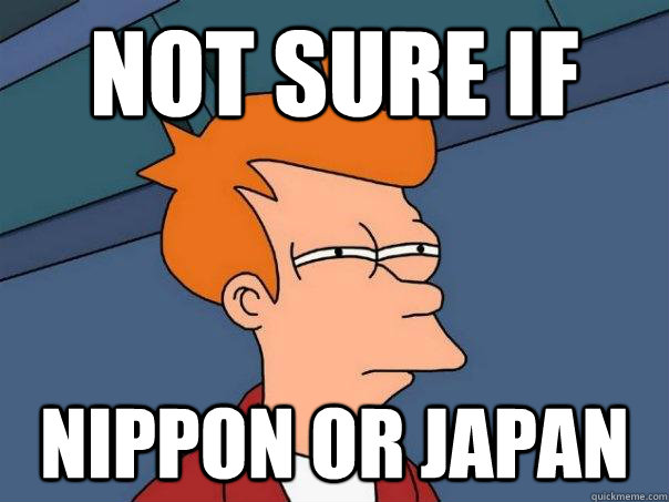 Not sure if Nippon Or Japan - Not sure if Nippon Or Japan  Futurama Fry