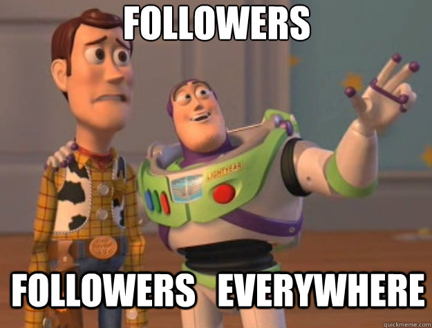 followers followers   everywhere - followers followers   everywhere  Toy Story