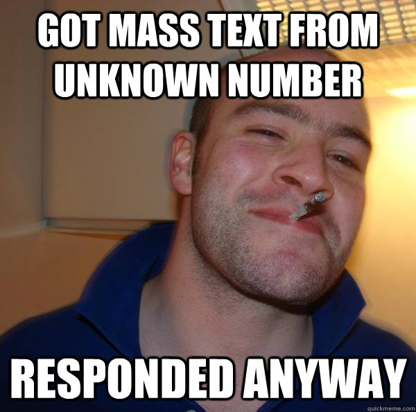 Got mass text from unknown number responded anyway - Got mass text from unknown number responded anyway  Misc