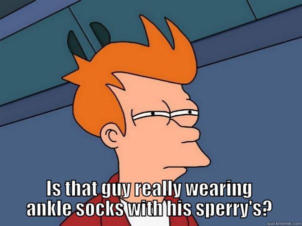 give me a break -  IS THAT GUY REALLY WEARING ANKLE SOCKS WITH HIS SPERRY'S? Futurama Fry