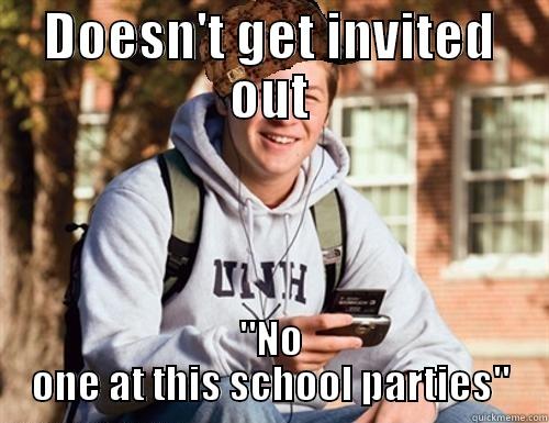 DOESN'T GET INVITED OUT 