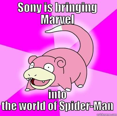 Spiderman spiderman - SONY IS BRINGING MARVEL INTO THE WORLD OF SPIDER-MAN Slowpoke