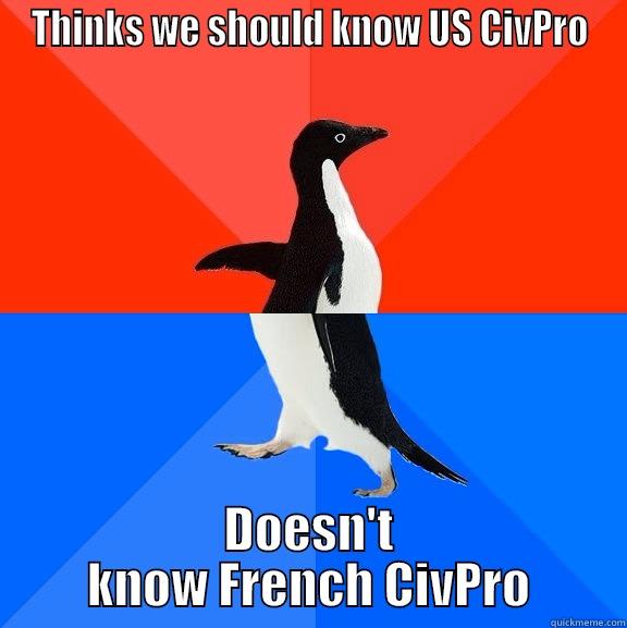 THINKS WE SHOULD KNOW US CIVPRO DOESN'T KNOW FRENCH CIVPRO Socially Awesome Awkward Penguin