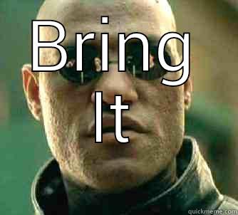 BRING IT  Matrix Morpheus