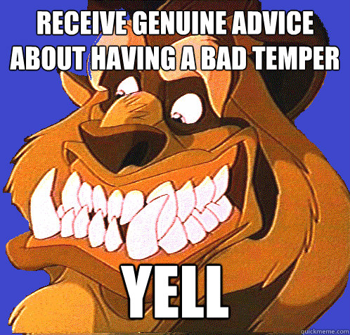 Receive genuine advice about having a bad temper Yell  Socially Awkward Beast