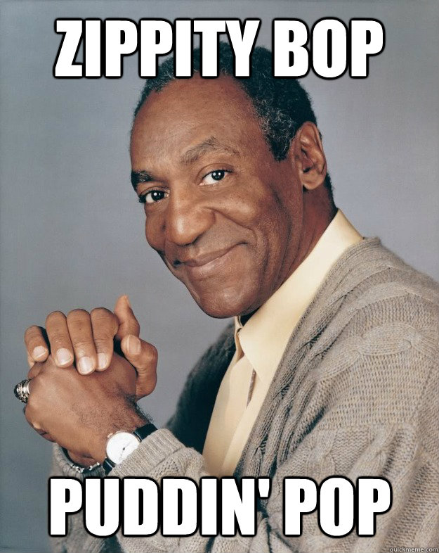 Zippity Bop Puddin' pop  Bill Cosby