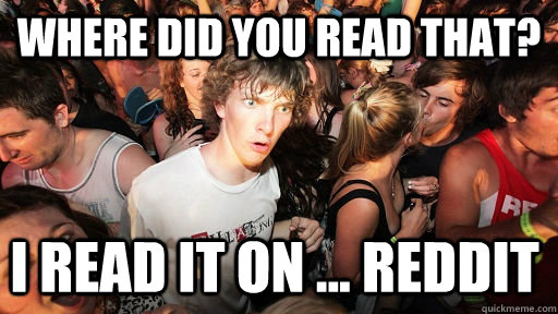 Where did you read that? I read it on ... reddit  Sudden Clarity Clarence