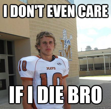 i DON'T even care  if i die bro - i DON'T even care  if i die bro  Alex meme