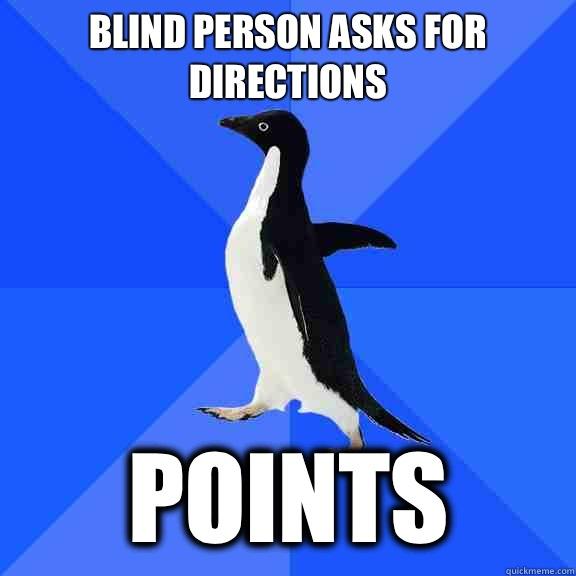 Blind person asks for directions Points  