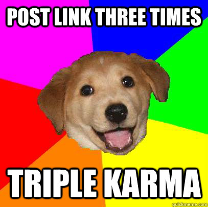 Post link three times triple karma  Advice Dog