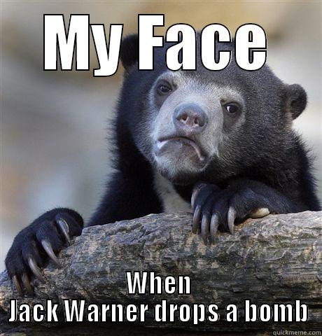 MY FACE WHEN JACK WARNER DROPS A BOMB Confession Bear