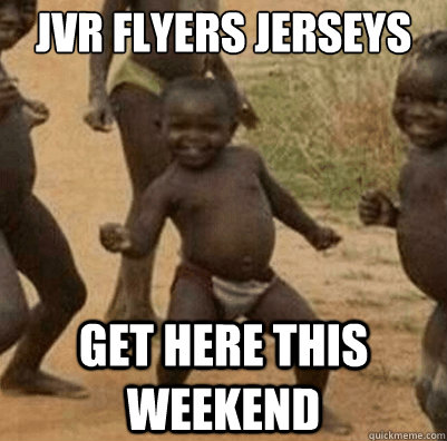 JVR Flyers Jerseys Get Here This Weekend  Third World Success Kid