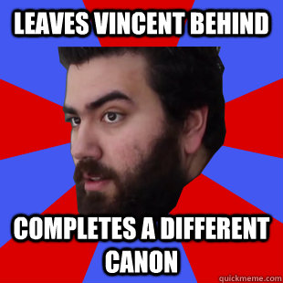 Leaves Vincent Behind Completes a different canon - Leaves Vincent Behind Completes a different canon  The Completionist