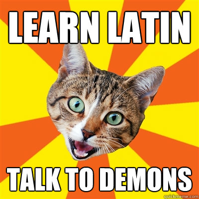 Learn Latin Talk to demons  Bad Advice Cat