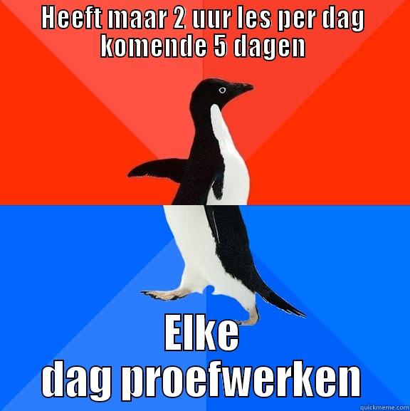 GOD DAMN - HEEFT MAAR 2 UUR LES PER DAG KOMENDE 5 DAGEN ELKE DAG PROEFWERKEN Socially Awesome Awkward Penguin