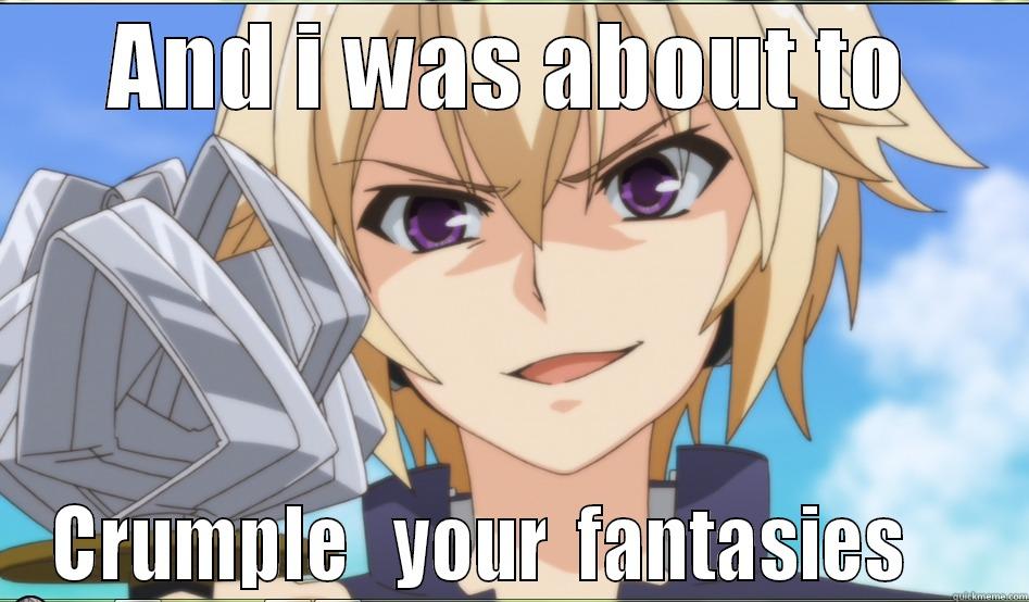 Crumple Face izayoi  - AND I WAS ABOUT TO CRUMPLE   YOUR  FANTASIES     Misc