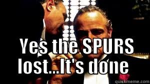    YES THE SPURS LOST...IT'S DONE Misc