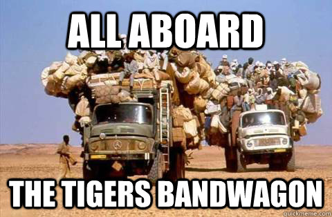 all aboard the tigers bandwagon  Bandwagon meme