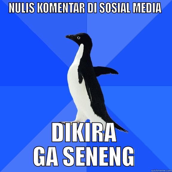 NULIS KOMENTAR DI SOSIAL MEDIA DIKIRA GA SENENG Socially Awkward Penguin