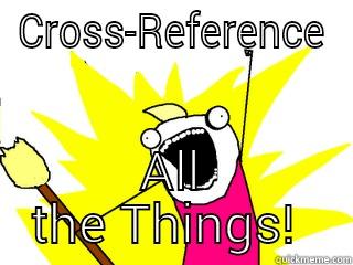 CROSS-REFERENCE ALL THE THINGS!  All The Things