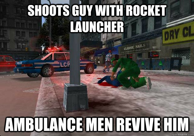 Shoots guy with rocket launcher Ambulance men revive him  Nokia