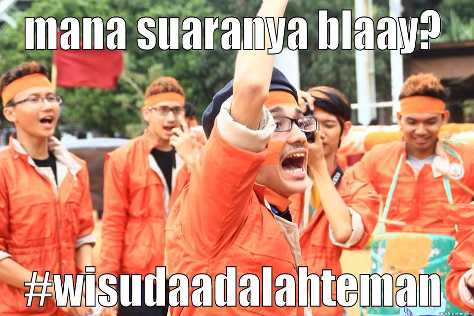 MANA SUARANYA BLAAY? #WISUDAADALAHTEMAN Misc