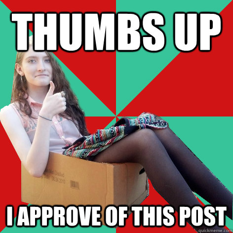 Thumbs up I approve of this post  