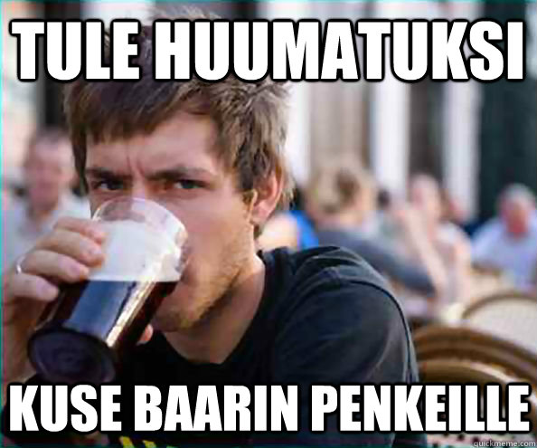 Tule huumatuksi Kuse baarin penkeille - Tule huumatuksi Kuse baarin penkeille  Lazy College Senior