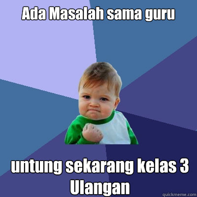 Ada Masalah sama guru  untung sekarang kelas 3 Ulangan  Success Kid