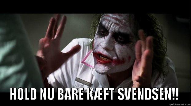  HOLD NU BARE KÆFT SVENDSEN!! Joker Mind Loss