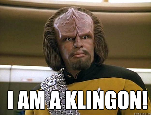   I am a Klingon!   Worf Delicious