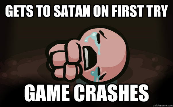 Gets to satan on first try game crashes  The Binding of Isaac