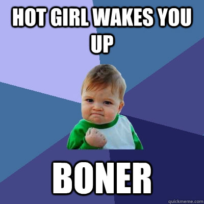 hot girl wakes you up boner  Success Kid